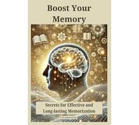 Boost Your Memory: Secrets for Effective and Long-lasting Memorization