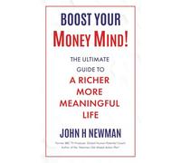 Boost Your MoneyMind!: The ultimate guide to a richer, more meaningful life