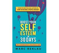 Boost your self-esteem in 30 days: How to Overcome Anxiety, Stress and Self-Doubt