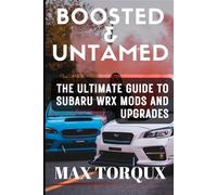 Boosted & Untamed: The Ultimate Guide to Subaru WRX Mods and Upgrades