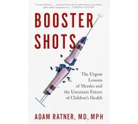Booster Shots: The Urgent Lessons of Measles and the Uncertain Future of Children's Health