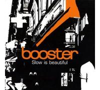 Booster - Slow Is Beautiful