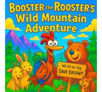 BOOSTER the ROOSTER'S Wild Mountain Adventure