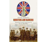 Boosters and Barkers : Financing Canada's Involvement in the First World War