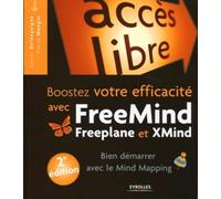 Boostez votre efficacité avec FreeMind, Freeplane et XMind: Bien démarrer en Mind Mapping.