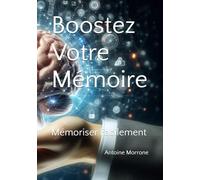 Boostez Votre Mémoire: Mémoriser Facilement