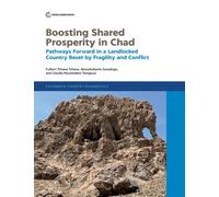Boosting Shared Prosperity in Chad : Pathways Forward in a Landlocked Country Beset by Fragility and Conflict