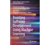 Boosting Software Development Using Machine Learning (Artificial Intelligence-Enhanced Software and Systems Engineering, 7)