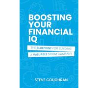 Boosting Your Financial IQ: The Blueprint for Building a Valuable $100M Company