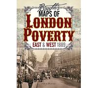 Booth’s Maps of London Poverty, 1889: East & West London