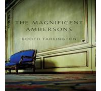 Booth Tarkington The Magnificent Ambersons: A 1918 novel written by Booth Booth Tarkington Multicolor