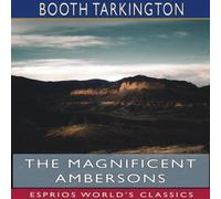 Booth Tarkington The Magnificent Ambersons (Esprios Classics) Paperback Book Booth Tarkington Multicolor