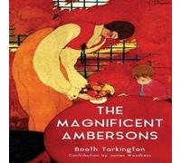 Booth Tarkington The Magnificent Ambersons (Warbler Classics Annotated Edition) Booth Tarkington Multicolor