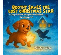 Boothy Saves the Lost Christmas Star: A Cozy Christmas Puppy Picture Storybook for Kids Ages 3-5 (Boothy’s Big Adventures)
