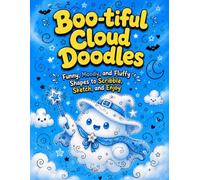 Bootiful Cloud Doodles: Funny, Moody and Fluffy Shapes to Scribble Sketch and Enjoy for Creativity and Imagination