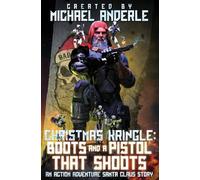 Boots and a Pistol that Shoots: 6 (Christmas Kringle)