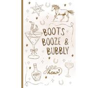 Boots, Booze, & Bubbly Notebook: Cute Western Themed Notebook | Perfect for Bachelorette and Bridal Party Favors or for that Cowgirl in your life | ... on the Back | 5x8 Inches | 110 Lined Pages