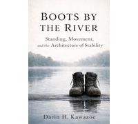 Boots by the River: Standing, Movement, and the Architecture of Stability
