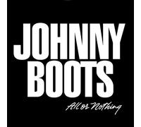 Boots, Johnny - All Or Nothing