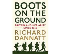 Boots on the Ground: Britain and her Army since 1945