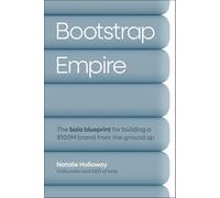 Bootstrap Empire: The Bala Blueprint for Building a $100M Brand from the Ground Up