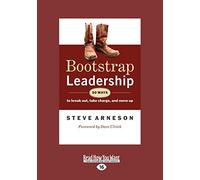 Bootstrap Leadership: 50 Ways to Break Out, Take Charge, and Move Up