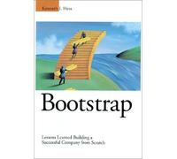 Bootstrap: Lessons Learned Building a Successful Company from Scratch