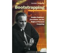 Bootstrapping: Douglas Engelbart, Coevolution, and the Origins of Personal Computing (Writing Science)