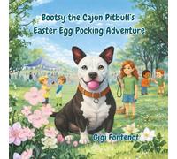 Bootsy the Cajun Pitbull's Easter Egg Pocking Adventure (The Adventures of Bootsy A Cajun Pitbull)