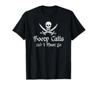 Booty Calls And I Must Go Distressed Print Funny Pirate T-Shirt