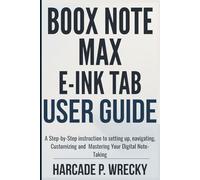 Boox Note Max E-Ink Tab User Guide: A Step-by-Step instruction to setting up, navigating, Customizing and Mastering Your Digital Note-Taking (GADGET USER GUIDE)