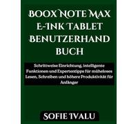 Boox Note Max E-Ink Tablet Benutzerhandbuch: Schrittweise Einrichtung, intelligente Funktionen und Expertentipps für müheloses Lesen, Schreiben und höhere Produktivität für Anfänger