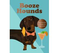 Boozehounds : Pup-themed Cocktails for Dog Lovers