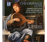 Bor Zuljan; Mónica Pustilnik - The Orpheus' Lute. Improvisation and Wonder in Humanist Italy