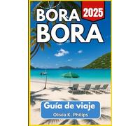Bora Bora Guía de viaje 2025: Elementos básicos de planificación para el acceso a la laguna, el transporte local, las actividades en la isla y las estadías de los huéspedes