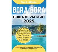 BORA BORA Guida di viaggio 2025: Esplora le spiagge, la fauna selvatica, la cucina e gli affascinanti monumenti dell'India con un itinerario ideale di ... (Guida Di Viaggio Tascabile Facile)