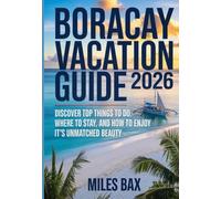 BORACAY VACATION GUIDE 2026: Discover Top Things to Do, Where to Stay, and How to Enjoy it's Unmatched Beauty