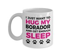 Borador Mug - I Just Want to Hug My Borador and Get Enough Sleep - Dog Themed Cup (11oz)