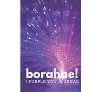 Borahae : I Purple You Journal: Notes and Records on your K-pop Journey (BOR01)
