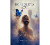 Borboleta Azul: De Lisboa a Moçambique, uma história de amor e coragem