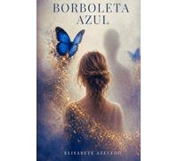 Borboleta Azul: De Lisboa a Moçambique, uma história de amor e coragem