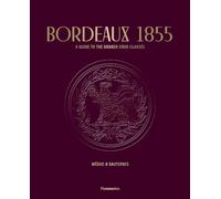 Bordeaux 1855 - A Guide to the Grands Crus Classés, Médoc & Sauternes - Flammarion