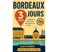 Bordeaux en 72 h - Guide voyage à petit prix: Parcours chronos, activités low-cost et restos à prix doux pour un séjour efficace (Guides Malins- 3 jours)