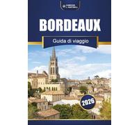 Bordeaux Guida Di Viaggio 2026: Esplora vigneti, tour del vino, cibo locale, città storiche e gite panoramiche di un giorno nel sud-ovest della Francia