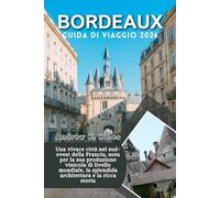 Bordeaux Guida di viaggio 2026: una città vivace nel sud-ovest della Francia, nota per la sua produzione vinicola di livello mondiale, la splendida architettura e la ricca storia