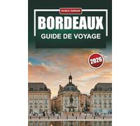 BORDEAUX Guide de voyage 2026: Choix d'initiés, coûts réalistes et itinéraires ciblés pour les amateurs de vin et de gastronomie