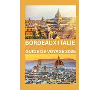 BORDEAUX ITALIE GUIDE DE VOYAGE 2026