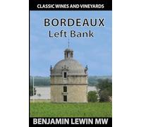 Bordeaux: Left Bank (Classic Wines and Vineyards)