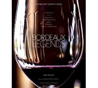 Bordeaux Legends: The 1855 First Growth Wines of Haut-Brion, Lafite Rothschild, Latour, Margaux and Mouton Rothschild