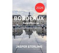 Bordeaux Reiseführer 2026